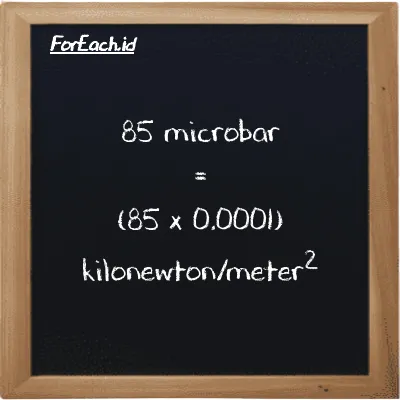 Cara konversi mikrobar ke kilonewton/meter<sup>2</sup> (µbar ke kN/m<sup>2</sup>): 85 mikrobar (µbar) setara dengan 85 dikalikan dengan 0.0001 kilonewton/meter<sup>2</sup> (kN/m<sup>2</sup>)